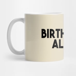 Birthday All Day - Great Birthday Gift Mug